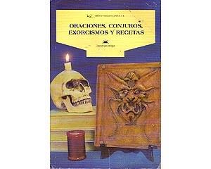 ORACIONES, CONJUROS, EXORCISMOS  Y RECETAS