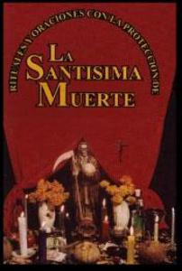 SANTISIMA MUERTE, RITUALES Y ORACIONES CON LA PROTECCION DE