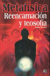 METAFISICA REENCARNACION Y TEOSOFIA