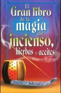 EL GRAN LIBRO DE LA MAGIA DEL INCIENSO, HIERBAS Y ACEITES 